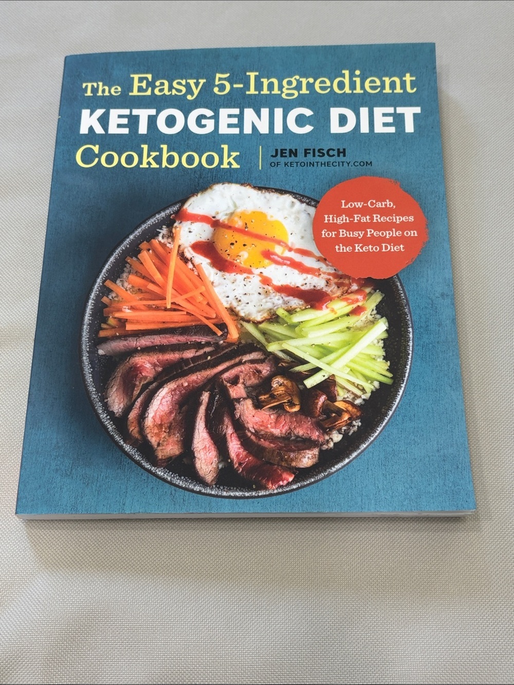 The Easy 5-Ingredient Ketogenic Diet Cookbook by Jen Fisch